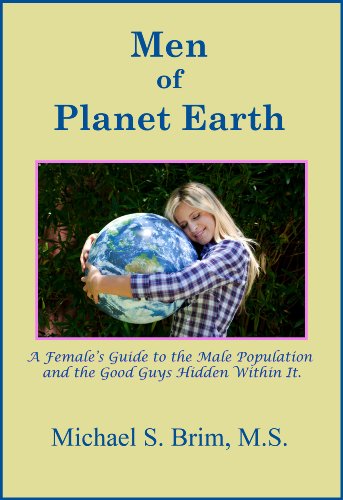 Men of Planet Earth: A Female's Guide to the Male Population and the Good Guys Hidden Within It (English Edition)