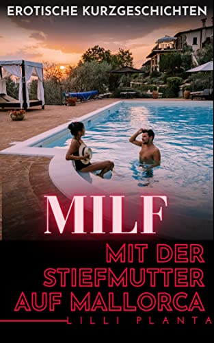 MILF - Mit der Stiefmutter auf Mallorca: Erotiek ab 18 unzensiert (Erotische Kurzgeschichten mit Stepmoms und MILFs 1) (German Edition)