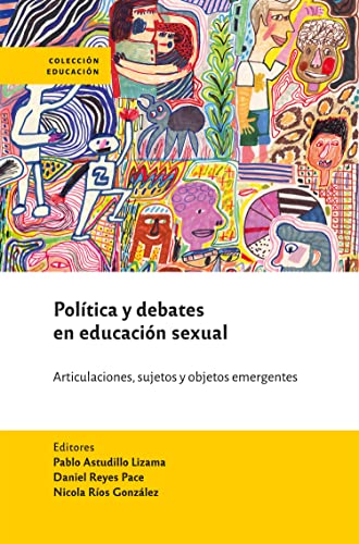 Políticas y debates en educación sexual: Articulaciones, sujetos y objetos emergentes