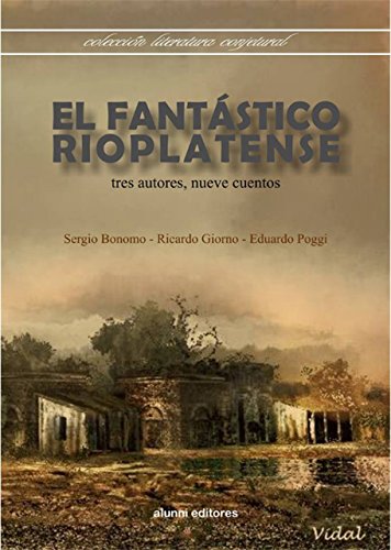 EL FANTÁSTICO RIOPLATENSE: tres autores, nueve cuentos