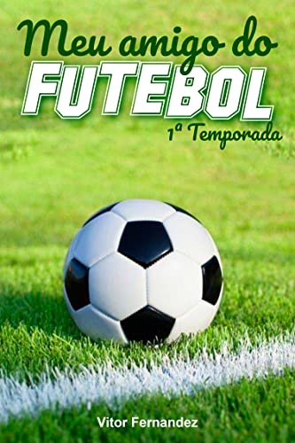 Meu Amigo do Futebol: 1ª Temporada (Portuguese Edition)