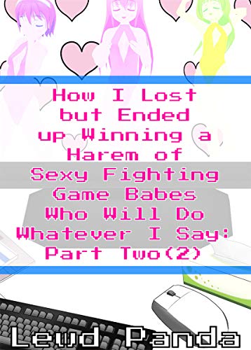 How I Lost but Ended up Winning a Harem of Sexy Fighting Game Babes Who Will Do Whatever I Say: Part 2: Dream Harem Fantasy for Men (Sexy Fighting Game Babe Harem Fantasy) (English Edition)