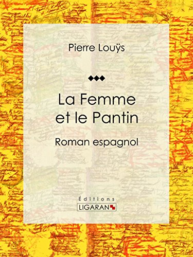 La Femme et le Pantin: Roman espagnol (French Edition)