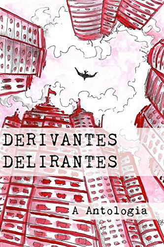 Derivantes Delirantes: Antologia (Portuguese Edition)