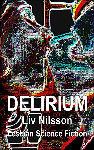 DELIRIUM: Lesbian Science Fiction (English Edition)