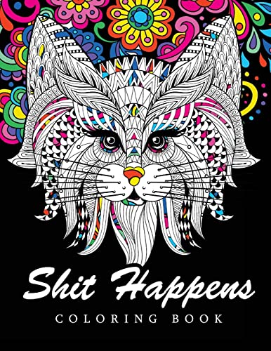 Shit Happens Coloring Book: Adult Coloring Books Stress Relieving