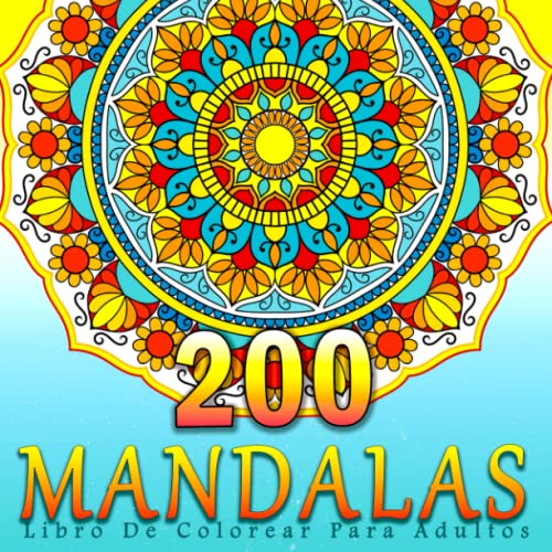 200 Mandala Libro De Colorear Para Adultos: Más de 200 diseños únicos de mandalas para colorear. Un nuevo libro para colorear Mandala para el alivio ... ... Alto detalle, un regalo perfecto
